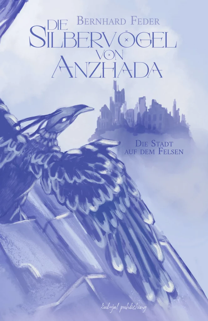 Die Silbervögel von Anzhada - Band 2: Die Stadt auf dem Felsen - Coverbild